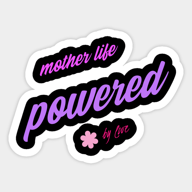 mother's life powered by love Sticker by Vili's Shop
